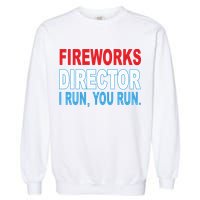 Fireworks Director Funny I Run You Run Garment-Dyed Sweatshirt