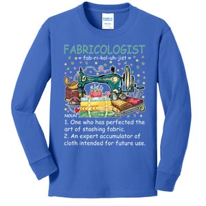 Fabricologist Definition Funny Fabricaholic Quilting Sewing Great Gift Kids Long Sleeve Shirt