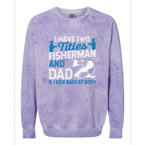 Father's Day Funny I Have Two Titles Fisherman And Father Gift Fishing Dad Colorblast Crewneck Sweatshirt