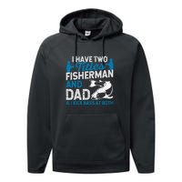 Father's Day Funny I Have Two Titles Fisherman And Father Gift Fishing Dad Performance Fleece Hoodie