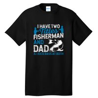 Father's Day Funny I Have Two Titles Fisherman And Father Gift Fishing Dad Tall T-Shirt