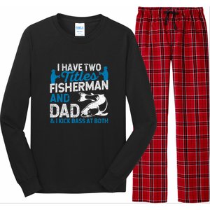 Father's Day Funny I Have Two Titles Fisherman And Father Gift Fishing Dad Long Sleeve Pajama Set