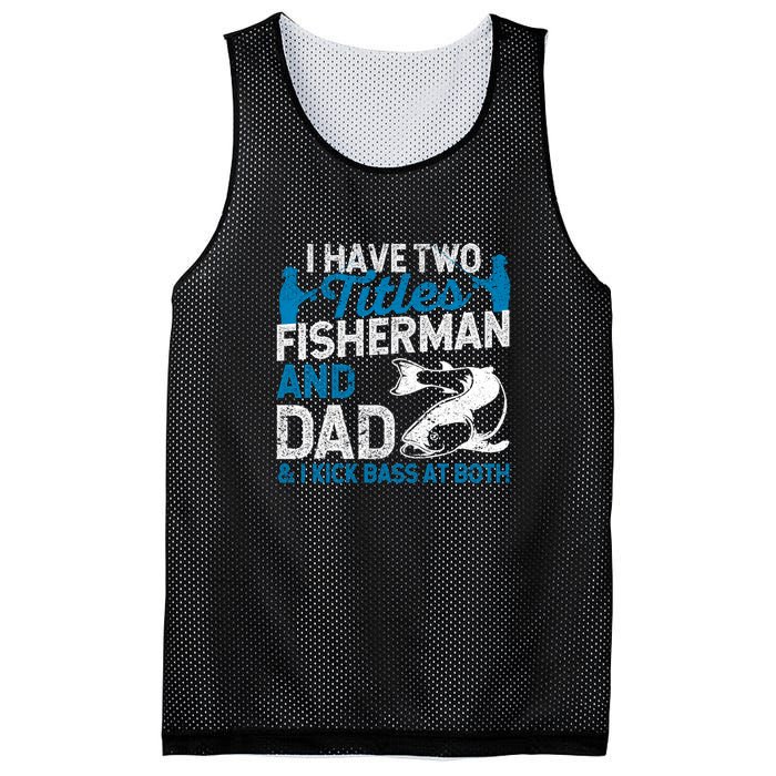 Father's Day Funny I Have Two Titles Fisherman And Father Gift Fishing Dad Mesh Reversible Basketball Jersey Tank