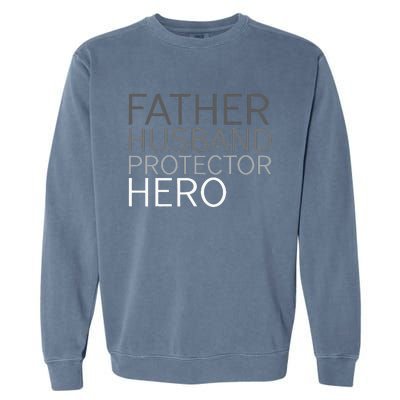 Fathers Day Father Husband Protector Hero Garment-Dyed Sweatshirt