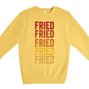 Fried Definition Fried Gift Premium Crewneck Sweatshirt