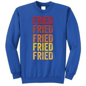 Fried Definition Fried Gift Sweatshirt