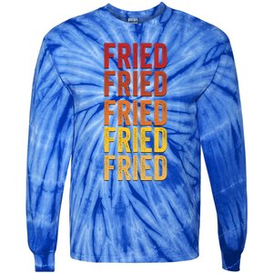 Fried Definition Fried Gift Tie-Dye Long Sleeve Shirt