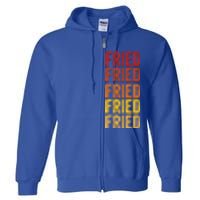 Fried Definition Fried Gift Full Zip Hoodie