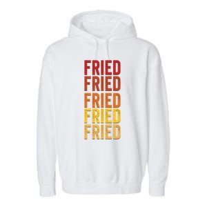 Fried Definition Fried Gift Garment-Dyed Fleece Hoodie