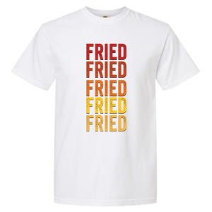 Fried Definition Fried Gift Garment-Dyed Heavyweight T-Shirt