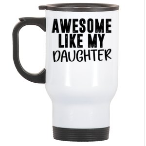 FatherS Day FatherS Day Daughter Papa Awesome Like My Daughter Stainless Steel Travel Mug