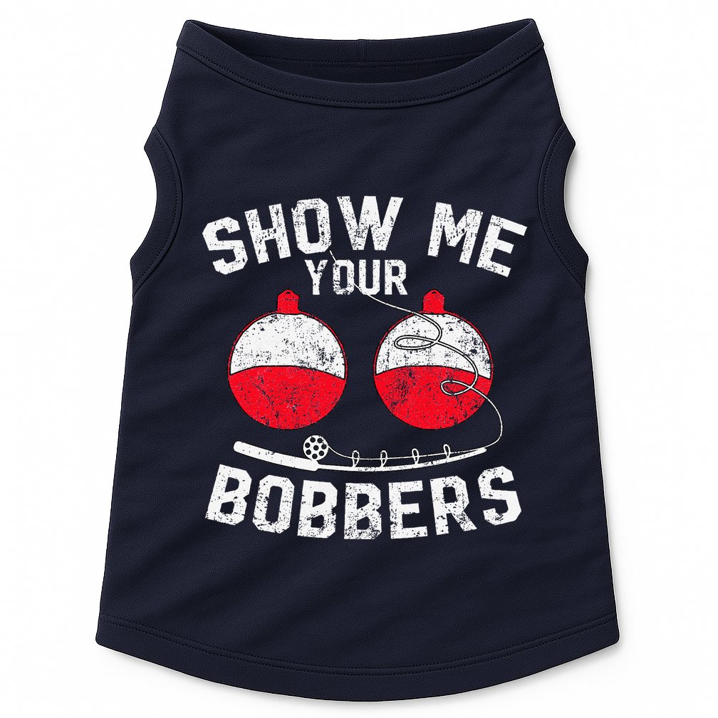 Fathers Day Funny Show Me Your Bobbers Cool Fishing Doggie Tank