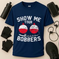 Fathers Day Funny Show Me Your Bobbers Cool Fishing Cooling Performance Crew T-Shirt