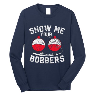 Fathers Day Funny Show Me Your Bobbers Cool Fishing Long Sleeve Shirt