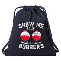 Fathers Day Funny Show Me Your Bobbers Cool Fishing Drawstring Bag