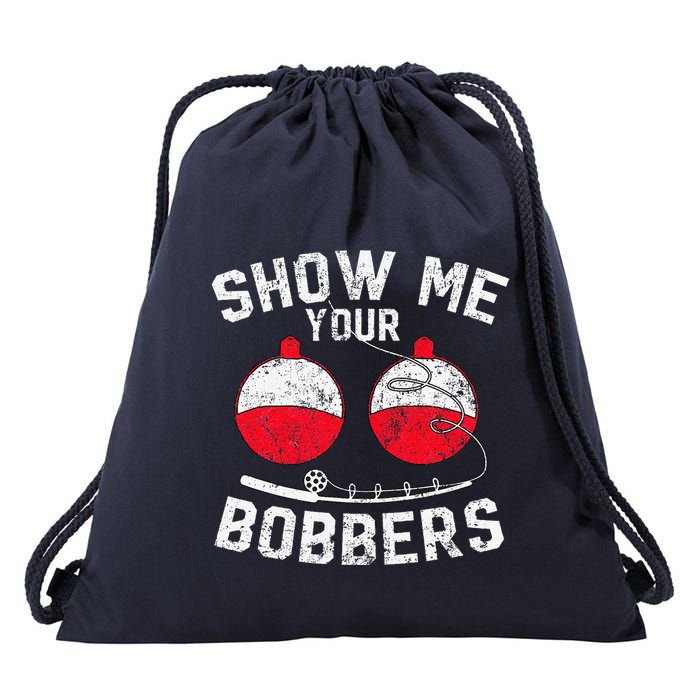 Fathers Day Funny Show Me Your Bobbers Cool Fishing Drawstring Bag