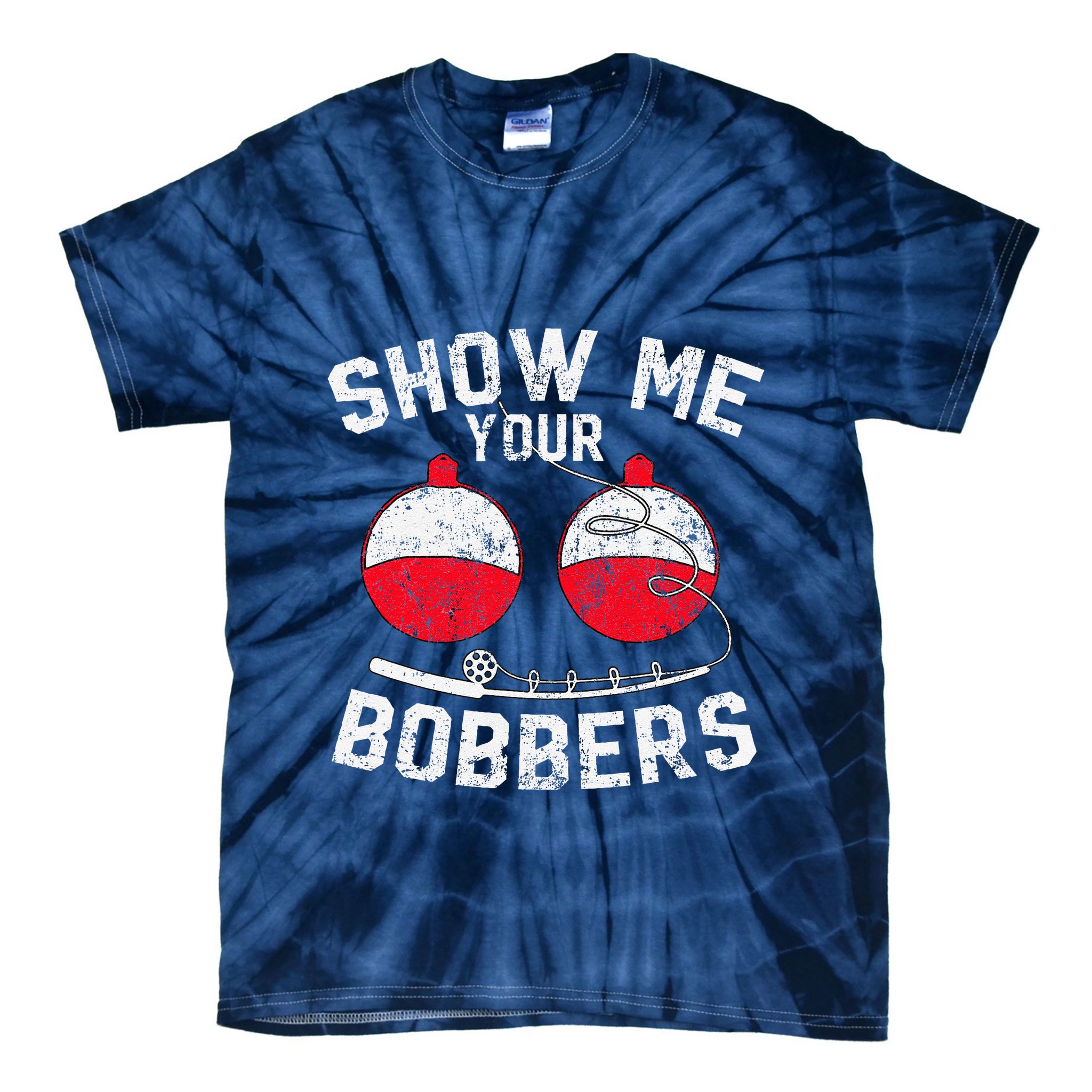 Fathers Day Funny Show Me Your Bobbers Cool Fishing Tie-Dye T-Shirt