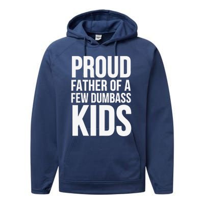 Fathers Day Funny Gift Proud Father Of A Few Dumbass Performance Fleece Hoodie