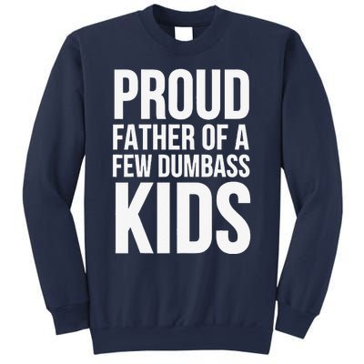 Fathers Day Funny Gift Proud Father Of A Few Dumbass Sweatshirt