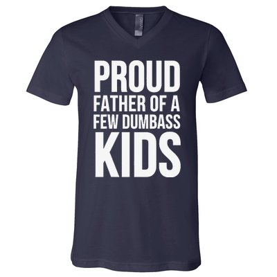 Fathers Day Funny Gift Proud Father Of A Few Dumbass V-Neck T-Shirt