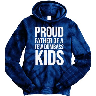 Fathers Day Funny Gift Proud Father Of A Few Dumbass Tie Dye Hoodie