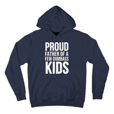 Fathers Day Funny Gift Proud Father Of A Few Dumbass Tall Hoodie