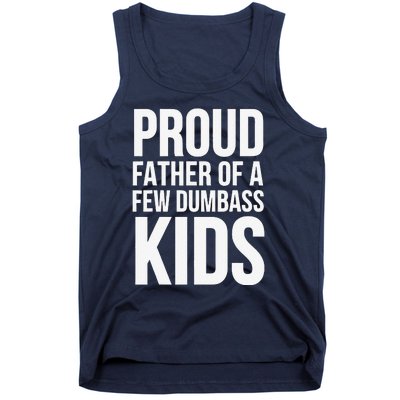 Fathers Day Funny Gift Proud Father Of A Few Dumbass Tank Top