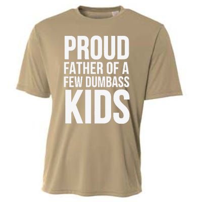 Fathers Day Funny Gift Proud Father Of A Few Dumbass Cooling Performance Crew T-Shirt