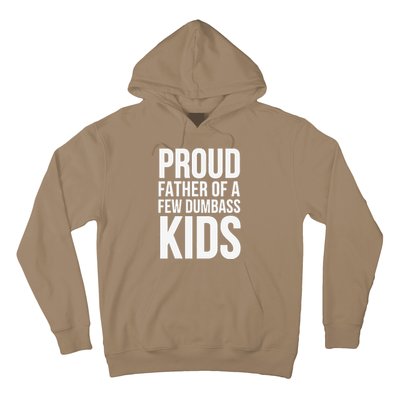 Fathers Day Funny Gift Proud Father Of A Few Dumbass Hoodie