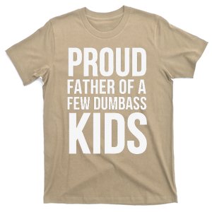 Fathers Day Funny Gift Proud Father Of A Few Dumbass T-Shirt