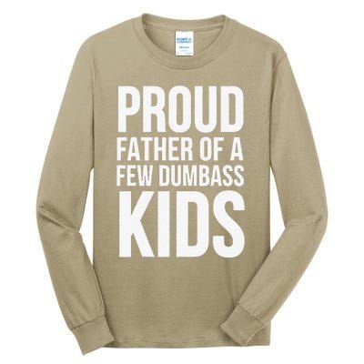 Fathers Day Funny Gift Proud Father Of A Few Dumbass Tall Long Sleeve T-Shirt