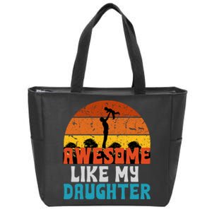 Fathers Day From Daughter Wife Awesome Like My Daughter Zip Tote Bag