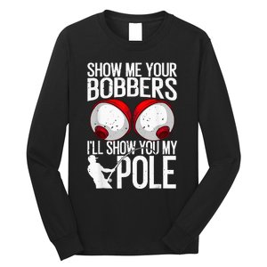 Fathers Day Funny Show Me Your Bobbers Cool Fishing Long Sleeve Shirt