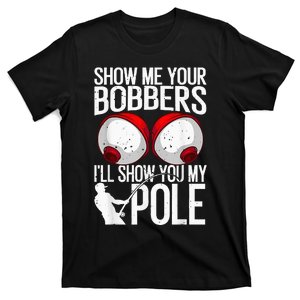 Fathers Day Funny Show Me Your Bobbers Cool Fishing T-Shirt