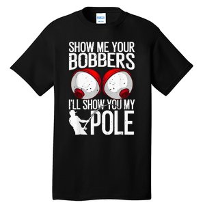 Fathers Day Funny Show Me Your Bobbers Cool Fishing Tall T-Shirt