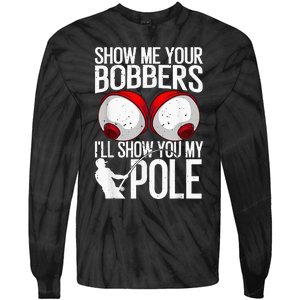 Fathers Day Funny Show Me Your Bobbers Cool Fishing Tie-Dye Long Sleeve Shirt