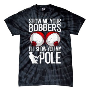 Fathers Day Funny Show Me Your Bobbers Cool Fishing Tie-Dye T-Shirt