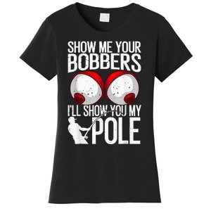 Fathers Day Funny Show Me Your Bobbers Cool Fishing Women's T-Shirt