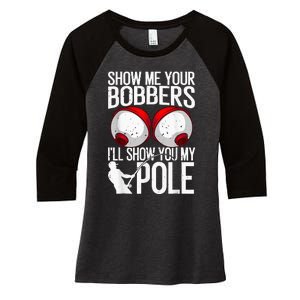 Fathers Day Funny Show Me Your Bobbers Cool Fishing Women's Tri-Blend 3/4-Sleeve Raglan Shirt