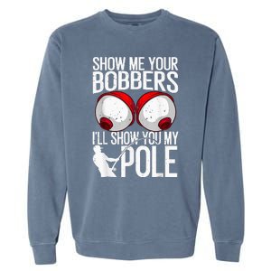 Fathers Day Funny Show Me Your Bobbers Cool Fishing Garment-Dyed Sweatshirt