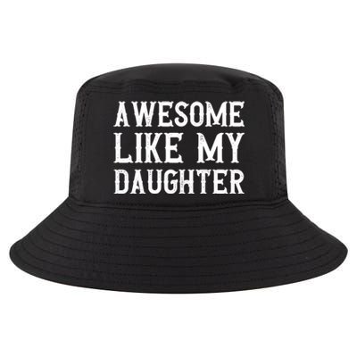 Fathers Day Funny Dad Funny Gift Awesome Like My Daughter Gift Cool Comfort Performance Bucket Hat