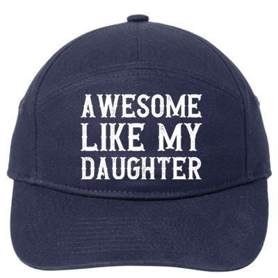 Fathers Day Funny Dad Funny Gift Awesome Like My Daughter Gift 7-Panel Snapback Hat