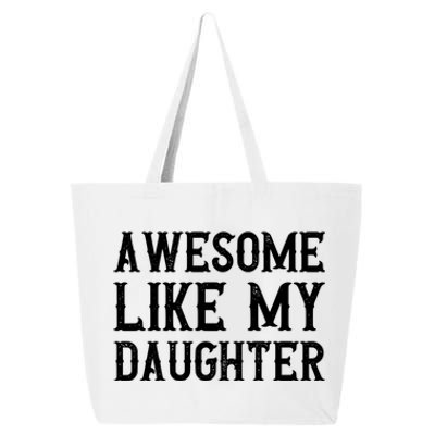 Fathers Day Funny Dad Funny Gift Awesome Like My Daughter Gift 25L Jumbo Tote