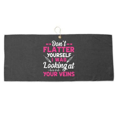 Funny Dont Flatter Yourself I Was Looking At Your Veins Great Gift Large Microfiber Waffle Golf Towel