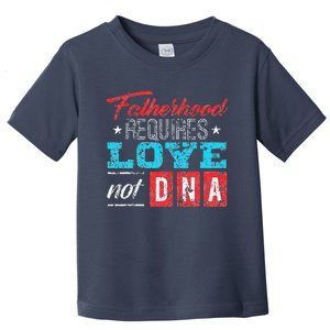 Father's Day For Stepdad Stepfather Love Not DNA Gift Toddler T-Shirt