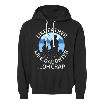 Fathers Day Fishing Father Like Father Like Daughter Oh Crap Funny Gift Garment-Dyed Fleece Hoodie