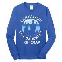 Fathers Day Fishing Father Like Father Like Daughter Oh Crap Funny Gift Tall Long Sleeve T-Shirt