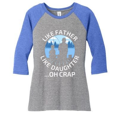 Fathers Day Fishing Father Like Father Like Daughter Oh Crap Funny Gift Women's Tri-Blend 3/4-Sleeve Raglan Shirt