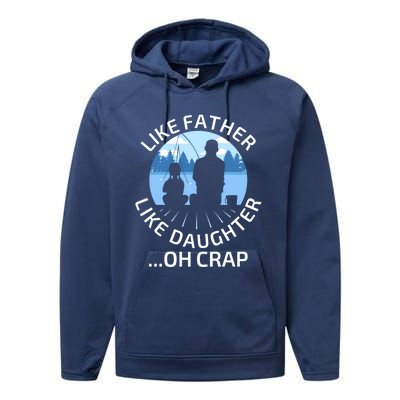 Fathers Day Fishing Father Like Father Like Daughter Oh Crap Funny Gift Performance Fleece Hoodie