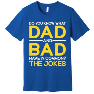 Fathers Day Funny Dad And Bad Common The Jokes Dad Jokes Gift Premium T-Shirt